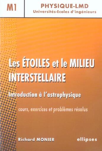 Couverture du livre « Les etoiles et le milieu interstellaire, introduction a l'astrophysique » de Richard Monier aux éditions Ellipses