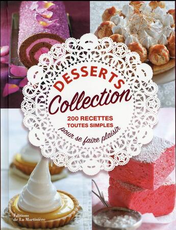 Couverture du livre « Desserts collection ; 200 recettes toutes simples pour se faire plaisir » de  aux éditions La Martiniere