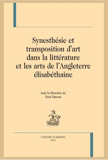 Couverture du livre « Synesthésie et transposition d'art dans la littérature et les arts de l'Angleterre élisabéthaine » de  aux éditions Honore Champion