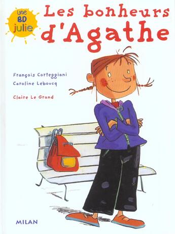 Couverture du livre « LES BONHEURS D'AGATHE T.1 » de Francois Corteggiani et Caroline Leboucq et Claire Le Grand aux éditions Milan