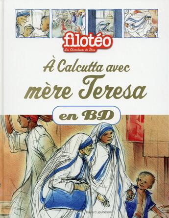 Couverture du livre « Filotéo - les chercheurs de Dieu t.23 : à Calcutta avec mère Teresa en BD » de Benoit Marchon et Noelle Herrenschmidt aux éditions Bayard Soleil