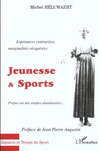 Couverture du livre « JEUNESSE ET SPORTS : Espérances contrariées, marginalités récupérées - Propos sur des utopies abandonnées » de Michel Heluwaert aux éditions L'harmattan