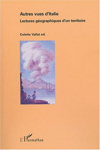 Couverture du livre « Autres vues d'Italie ; lectures géographiques d'un territoire » de Colette Vallet aux éditions L'harmattan