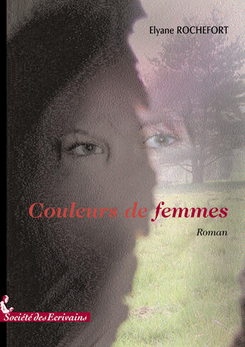 Couverture du livre « Couleurs de femmes... » de Elyane Rochefort aux éditions Societe Des Ecrivains