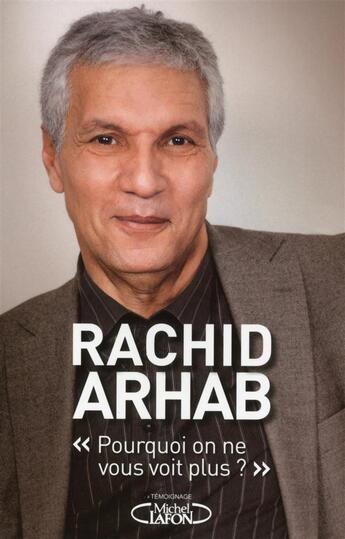 Couverture du livre « Pourquoi on ne vous voit plus ? » de Rachid Arhab aux éditions Michel Lafon