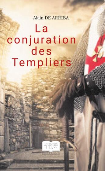 Couverture du livre « La conjuration des Templiers » de Alain De Arriba aux éditions Paulo Ramand