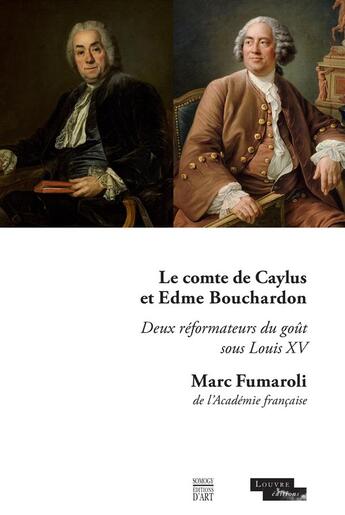 Couverture du livre « Le comte de Caylus et Edme Bouchardon ; deux réformateurs du goût sous Louis XV » de Marc Fumaroli aux éditions Somogy