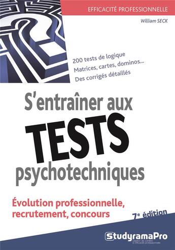 Couverture du livre « S'entraîner aux tests psychotechniques ; évolution professionnelle, recrutement, concours (7e édition) » de William Seck aux éditions Studyrama