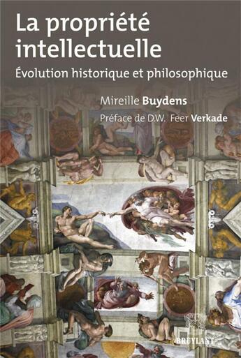 Couverture du livre « La propriété intellectuelle ; évolution historique et philosophique » de Mireille Buydens aux éditions Bruylant