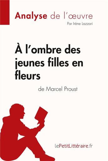 Couverture du livre « À l'ombre des jeunes filles en fleurs de Marcel Proust » de Irene Lazzari aux éditions Lepetitlitteraire.fr