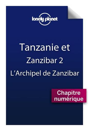 Couverture du livre « Tanzanie ; l'archipel de Zanzibar (2e édition) » de  aux éditions Lonely Planet France