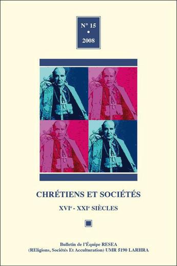 Couverture du livre « CHRETIENS ET SOCIETES XVI-XXI SIECLES T.15 » de Revue Chretiens Et Societes aux éditions Equipe Resea - Umr 5190 Larhra