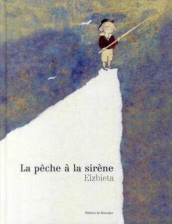 Couverture du livre « La pêche à la sirène » de Elzbieta aux éditions Rouergue