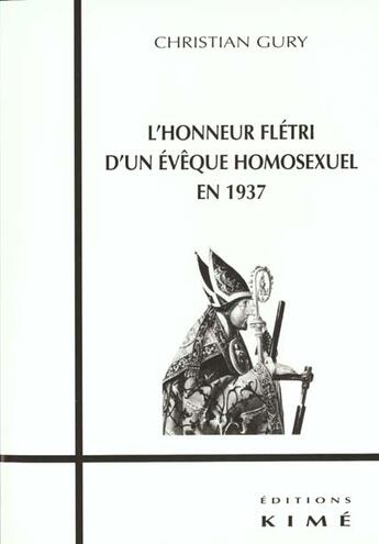 Couverture du livre « L' honneur fletri d'un eveque homosexuel en 1937 » de Christian Gury aux éditions Kime