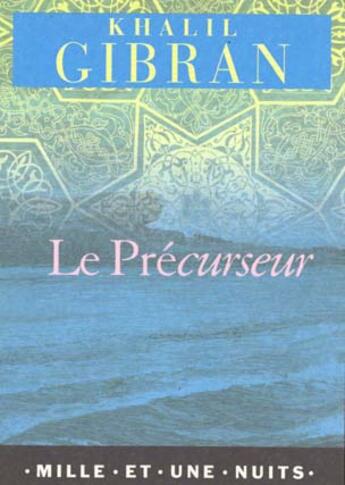 Couverture du livre « Le precurseur » de Khalil Gibran aux éditions Mille Et Une Nuits