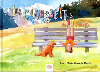 Couverture du livre « Les chaussettes de Juliette » de Mantis et Jean-Marie Pierre aux éditions La Fontaine De Siloe