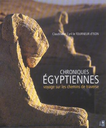 Couverture du livre « Chroniques Egyptiennes ; Voyage Sur Les Chemins De Traverse » de Claudine Le Tourneur D'Ison et Cyril Le Tourneur D'Ison aux éditions Pre Aux Clercs