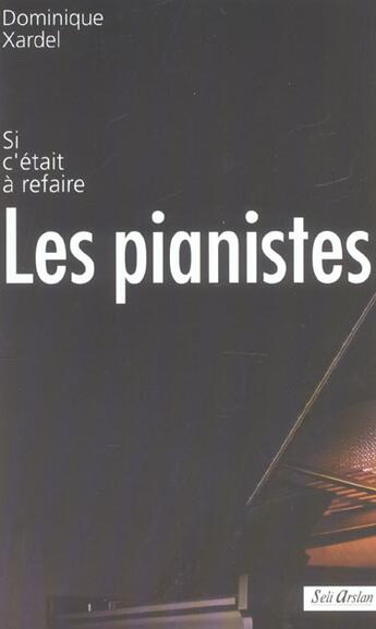 Couverture du livre « Les Pianistes - Si C'Etait A Refaire » de Xardel aux éditions Seli Arslan