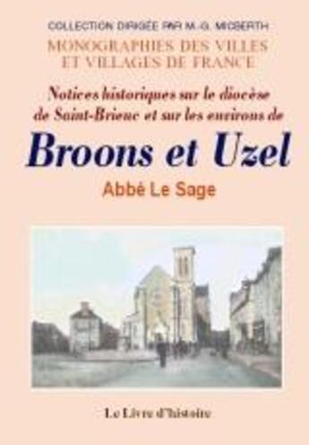 Couverture du livre « Broons et Uzel ; notices historiques sur le diocèse de St-Brieuc et sur les environs » de L'Abbe Le Sage aux éditions Livre D'histoire