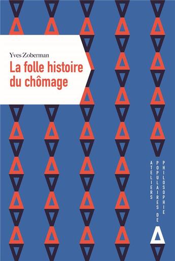 Couverture du livre « La folle histoire du chômage » de Yves Zoberman aux éditions Apogee