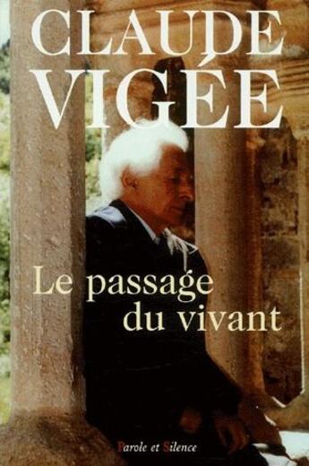 Couverture du livre « Le passage du vivant » de Claude Vigee aux éditions Parole Et Silence