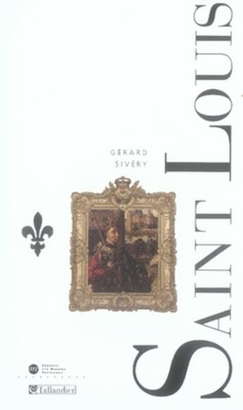 Couverture du livre « Saint louis » de Gérard Sivery aux éditions Tallandier