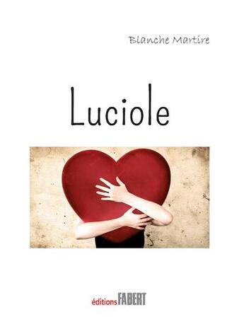 Couverture du livre « Luciole » de Blanche Martire aux éditions Fabert