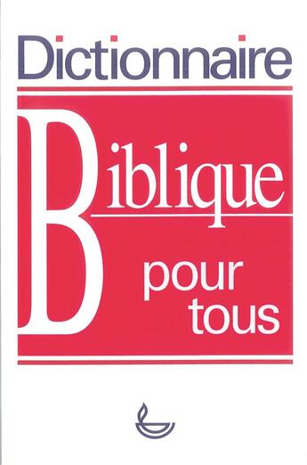 Couverture du livre « Dictionnaire biblique pour tous » de  aux éditions Ligue Pour La Lecture De La Bible