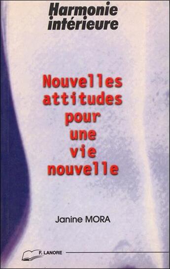 Couverture du livre « Nouvelles attitudes pour une vie nouvelle » de Janine Mora aux éditions Lanore