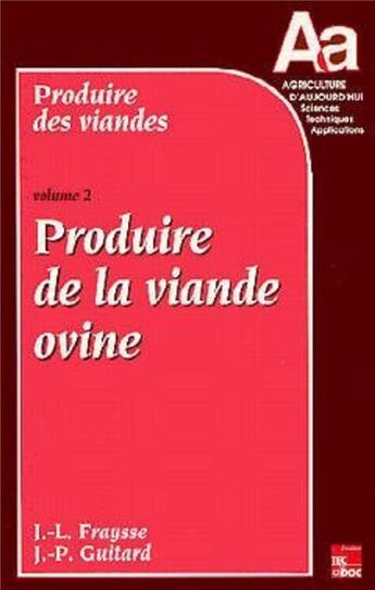 Couverture du livre « Produire des viandes - Volume 2 : produire de la viande ovine » de Paul Moati et Jean-Pierre Guitard et Jean-Louis Fraysse aux éditions Tec Et Doc