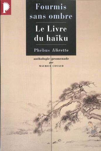 Couverture du livre « Fourmis sans ombres ; le livre du haïku » de Maurice Coyaud aux éditions Libretto