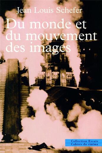 Couverture du livre « Du monde et du mouvement des images » de Jean-Louis Schefer aux éditions Cahiers Du Cinema