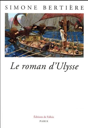 Couverture du livre « Le roman d'Ulysse » de Simone Bertiere aux éditions Fallois