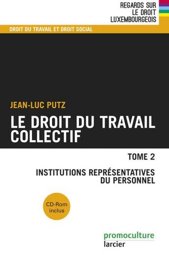 Couverture du livre « Droit du travail collectif t.2 ; institutions représentatives du personnel » de Jean-Luc Putz aux éditions Promoculture