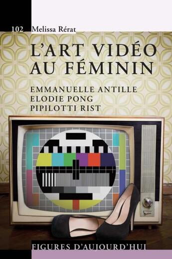 Couverture du livre « L'art video au féminin » de Melissa Rerat aux éditions Ppur