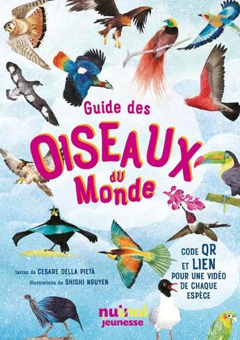 Couverture du livre « Guide des oiseaux du monde » de Shishi Nguyen et Cesare Della Pieta aux éditions Nuinui Jeunesse