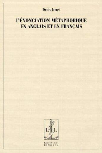 Couverture du livre « L'énonciation métaphorique en anglais et en français » de Denis Jamet aux éditions Lambert-lucas