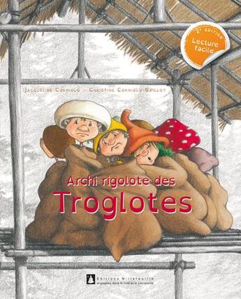 Couverture du livre « Archi rigolote des Troglotes » de Christine Corniolo-Baillot et Jacqueline Corniolo aux éditions Millefeuille