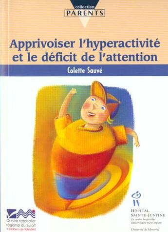 Couverture du livre « Apprivoiser l'hyperactivité et le déficit de l'attention » de Colette Sauve aux éditions Casteilla