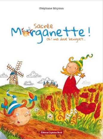 Couverture du livre « Sacrée Morganette ; oh ! ma doué beniguet.... » de Stephane Moysan aux éditions Capitaine Book