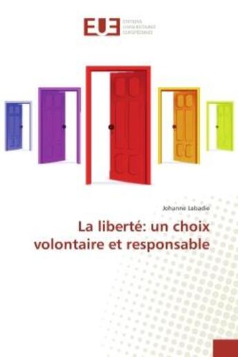 Couverture du livre « La liberte: un choix volontaire et responsable » de Johanne Labadie aux éditions Editions Universitaires Europeennes