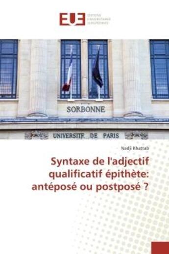 Couverture du livre « Syntaxe de l'adjectif qualificatif epithete: antepose ou postpose ? » de Khattab Nadji aux éditions Editions Universitaires Europeennes