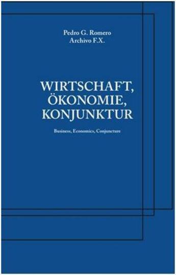 Couverture du livre « Archivo f.x. wirtschaft, okonomie, konjunktur business, economics, conjuncture » de G. Romero Pedro aux éditions Spector Books