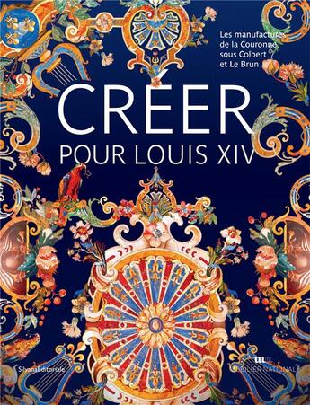 Couverture du livre « Créer pour Louis XIV, Le Brun et les manufacture de la couronne » de  aux éditions Silvana