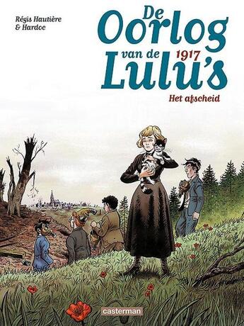 Couverture du livre « De oorlog van de Lulu's T.4 ; 1917, het afscheid » de Regis Hautiere et Hardoc aux éditions Casterman