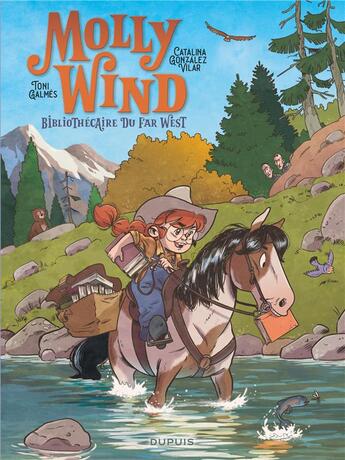 Couverture du livre « Molly Wind, bibliothécaire du Far West Tome 1 » de Catalina Gonzalez Vilar et Toni Galmes aux éditions Dupuis