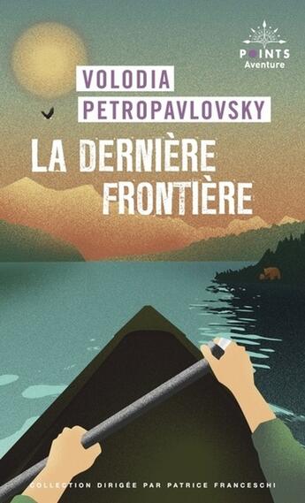 Couverture du livre « La dernière frontière » de Volodia Petropavlosky aux éditions Points