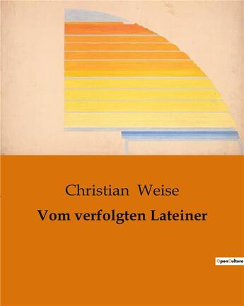 Couverture du livre « Vom verfolgten Lateiner » de Weise Christian aux éditions Culturea