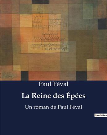 Couverture du livre « La Reine des Épées : Un roman de Paul Féval » de Paul Féval aux éditions Culturea