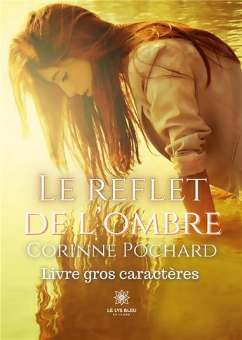 Couverture du livre « Le reflet de l'ombre - Livre gros caractères » de Corinne Pochard aux éditions Le Lys Bleu